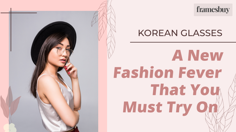 all about korean glasses